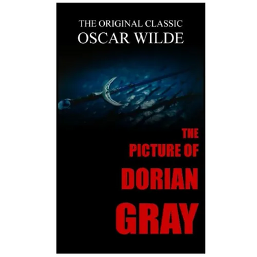 The Picture of Dorian Gray - The Original Classic by Oscar Wilde