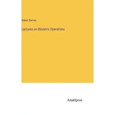 Lectures on Obstetric Operations