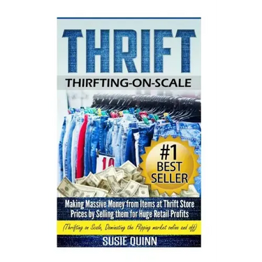 Thrift: Making Massive Money from items at Thrift Store Prices by Selling them for Huge Retail Profits