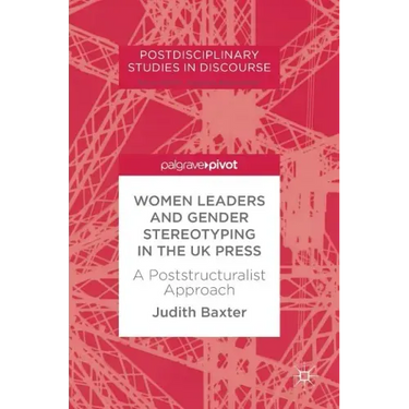 Women Leaders and Gender Stereotyping in the UK Press: A Poststructuralist Approach