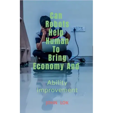 May Robots Help Human To Bring Economy And