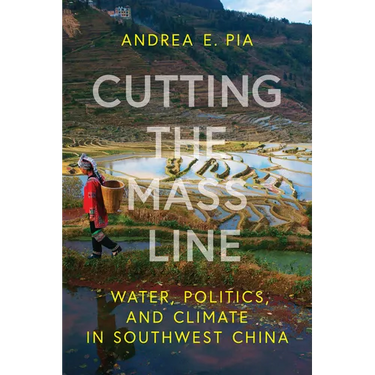 Cutting the Mass Line: Water, Politics, and Climate in Southwest China