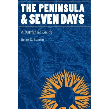 The Peninsula and Seven Days: A Battlefield Guide