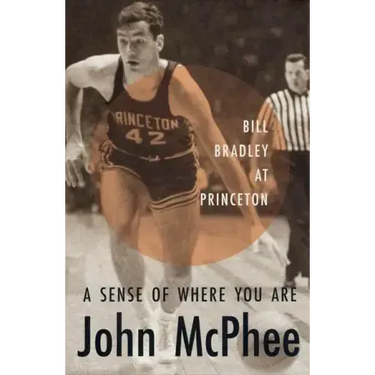 A Sense of Where You Are: Bill Bradley at Princeton