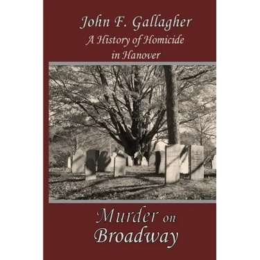 Murder on Broadway: A HIstory of Homicide in Hanover