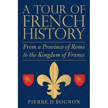 A Tour of French History: From a Province of Rome to the Kingdom of France