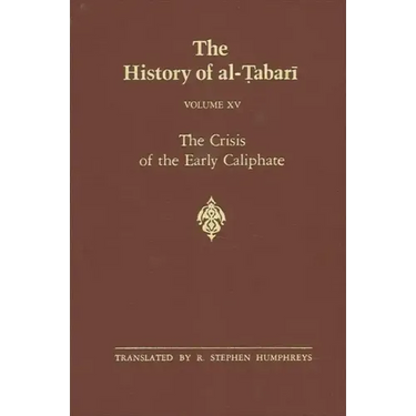 The History of al-Ṭabarī Vol. 15: The Crisis of the Early Caliphate: The Reign of ʿUthmān A.D. 644-656/A.H. 24-35