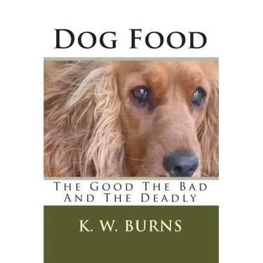 Dog Food: The Good The Bad And The Deadly