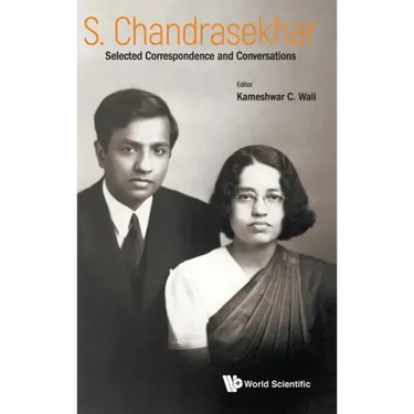 S Chandrasekhar: Selected Correspondence and Conversations