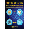 Sector Rotation for Future Millionaires: 21 Strategies for Experts and Beginners alike