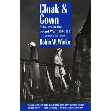 Cloak and Gown: Scholars in the Secret War, 1939-1961, Second Edition