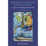 Adolescent Rationality and Development: Cognition, Morality, and Identity