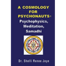 A Cosmology for Psychonauts: Psychophysics, Meditation, and Samadhi