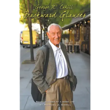 George N. Cahill: Backward Glances