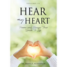 Hear My Heart: Poems and Essays That Speak To Life