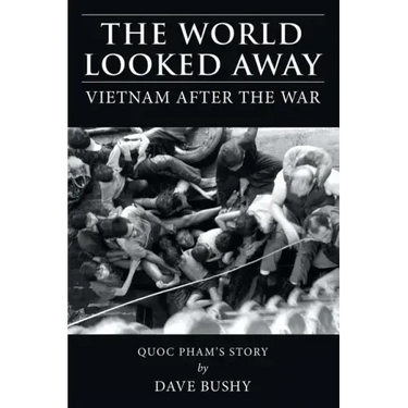 The World Looked Away: Vietnam After the War