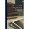 The Poetical Writings of Orson F. Whitney; Poems and Poetic Prose