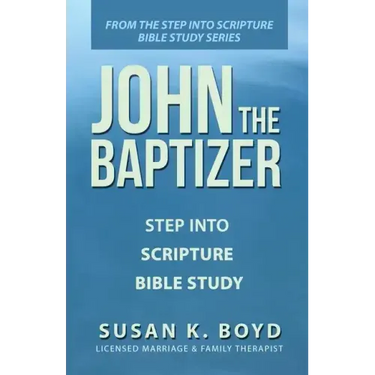 John the Baptizer: Step into Scripture Bible Study