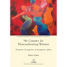 No Country for Nonconforming Women: Feminine Conceptions of Lusophone Africa