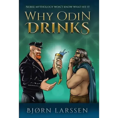 Why Odin Drinks: Humorous Norse Mythology Retelling