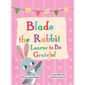 Blade the Rabbit Learns to Be Grateful (Gratitude Story for Children)