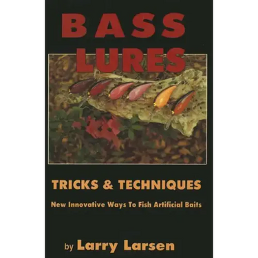 Bass Lures Trick & Techniques: New, Innovative Ways to Fish Artificial Baits