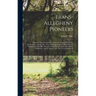 Trans-Allegheny Pioneers: Historical Sketches of the First White Settlements West of the Alleghenies, 1748 and After, Wonderful Experiences of H