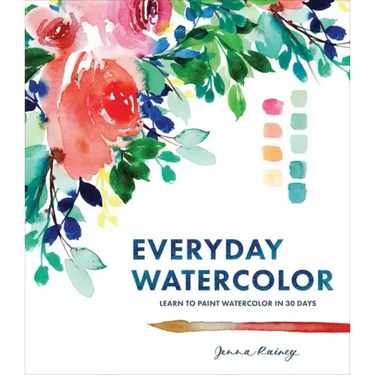 Everyday Watercolor: Learn to Paint Watercolor in 30 Days