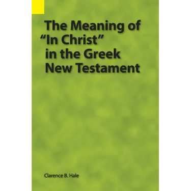 The Meaning of "In Christ" in the Greek New Testament
