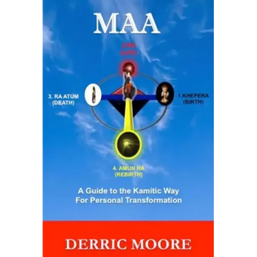 Maa: A Guide to the Kamitic Way for Personal Transformation