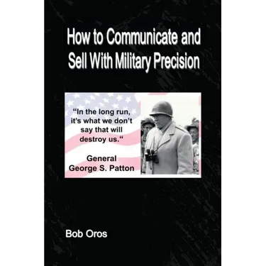 How to Communicate and Sell With Military Precision