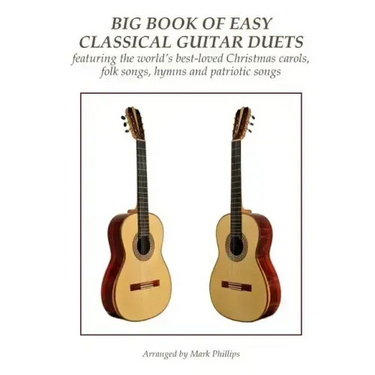 Big Book of Easy Classical Guitar Duets: featuring Christmas carols, folk songs, hymns and patriotic songs