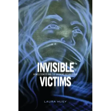 Invisible Victims: Homelessness and the Growing Security Gap