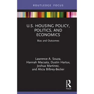 U.S. Housing Policy, Politics, and Economics: Bias and Outcomes