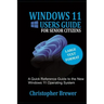 A Windows 11 Users Guide For Senior Citizens: A Quick Reference Guide to the New Windows 11 Operating System