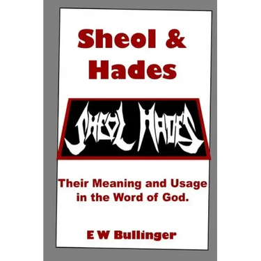 Sheol and Hades: Their Meaning and Usage in the Word of God