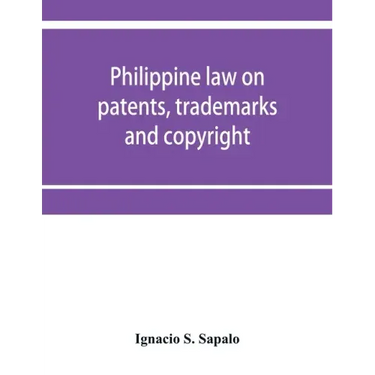 Philippine law on patents, trademarks and copyright: background reading material on intellectual property, Philippine national supplement