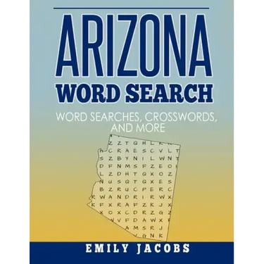 Arizona Word Search: Word Search and Other Puzzles about Arizona Places and People