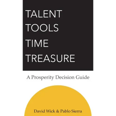 Talent Tools Time Treasure - A Prosperity Decision Guide