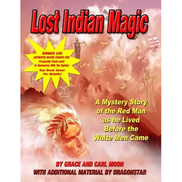 Lost Indian Magic: A Mystery Story of the Red Man as he Lived Before the White Men Came