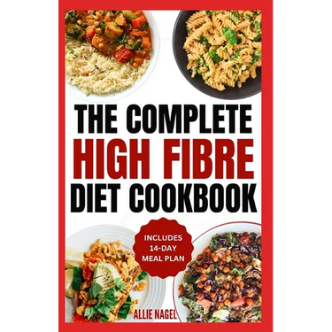 High Fiber Diet Cookbook: Quick, Easy Low Carb High Protein Recipes & Meal Prep for IBS Relief & Improved Gut Health