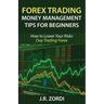 Forex Trading Money Management Tips for Beginners: How to Lower Your Risks Day Trading Forex