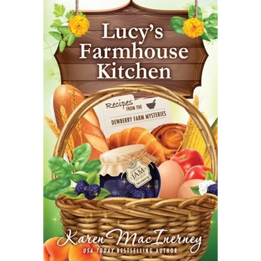 Lucy's Farmhouse Kitchen: Recipes from the Dewberry Farm Mysteries