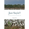 Just Sayin'!: Down-home wisdom for a downtrodden world
