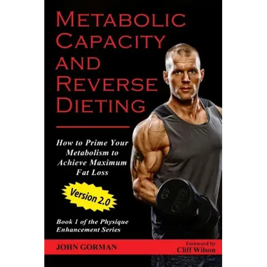 Metabolic Capacity and Reverse Dieting: How To Prime Your Metabolism And Achieve Maximum Fat Loss
