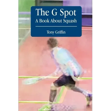 The G Spot, A Book About Squash