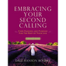 Embracing Your Second Calling: Find Passion and Purpose for the Rest of Your Life: A Woman's Guide