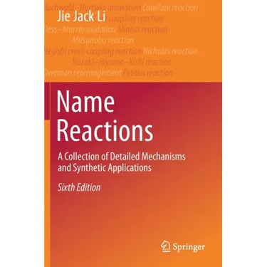 Name Reactions: A Collection of Detailed Mechanisms and Synthetic Applications