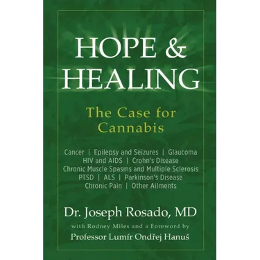 Hope & Healing, The Case for Cannabis: Cancer Epilepsy and Seizures Glaucoma HIV and AIDS Crohn's Disease Chronic Muscle Spasms and Multiple Sclerosis