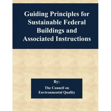 Guiding Principles for Sustainable Federal Buildings and Associated Instructions